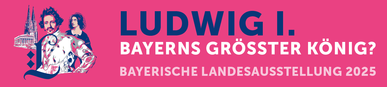 HdbG_Webbild_Header_LA2025_1240x280_240530_01 Header zur Landesausstellung "Ludwig I. - Bayerns größter König"